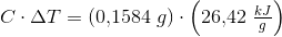 C\cdot \Delta T=(0{,}1584\; g)\cdot \left (26{,}42 \; \tfrac{kJ}{g} \right )