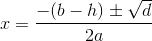x=\frac{-(b-h)\pm \sqrt{d}}{2a}