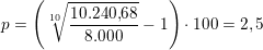 \small p =\left (\sqrt[10]{\frac{10.240{,}68}{8.000}}-1 \right )\cdot 100=2{,5}