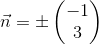 \vec{n}=\pm \begin{pmatrix} -1\\3 \end{pmatrix}
