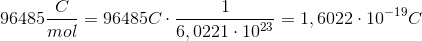 96485\frac{C}{mol}=96485C\cdot \frac{1}{6,0221\cdot10^2^3}=1,6022\cdot 10^-^1^9C