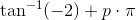\tan^{-1}(-2)+p\cdot \pi