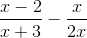 \frac{x-2}{x+3}-\frac{x}{2x}