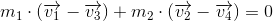 m_1\cdot \left (\overrightarrow{v_1}-\overrightarrow{v_3} \right )+m_2\cdot \left (\overrightarrow{v_2}-\overrightarrow{v_4} \right )=0