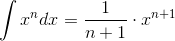 \int x^{n}dx=\frac{1}{n+1}\cdot x^{n+1}