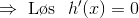 \Rightarrow ~\text{L\o s}~~h'(x)=0