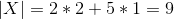 |X| = 2*2 +5*1 =9