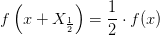 f\left (x+X_{\frac{1}{2}} \right )=\frac{1}{2}\cdot f(x)