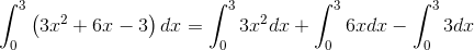 \int_{0}^{3}\left ( 3x^2+6x-3 \right )dx=\int_{0}^{3} 3x^2 dx+\int_{0}^{3}6x dx-\int_{0}^{3}3dx