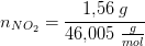n_{NO_2}=\frac{1{,}56\; g}{46{,}005\; \tfrac{g}{mol}}