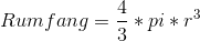 Rumfang=\frac{4}{3}*pi*r^3