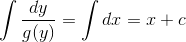 \int \frac{dy}{g(y)}=\int dx=x+c