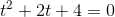 t^2+2t+4=0
