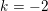 \small k=-2