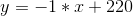 y=-1*x+220