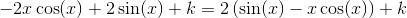 -2x\cos(x)+2\sin(x)+k=2\left ( \sin(x)-x\cos(x) \right )+k