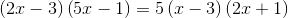 \left ( 2x-3 \right )\left ( 5x-1 \right )=5\left ( x-3 \right )\left ( 2x+1 \right )