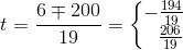 t=\frac{6\mp 200}{19}=\left\{\begin{matrix} -\frac{194}{19}\\ {\, \, \, \, \frac{206}{19}} \end{matrix}\right.