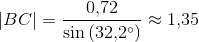 \left | BC \right |=\frac{0{,}72}{\sin\left ( 32{,}2^{\circ} \right )}\approx 1{,}35