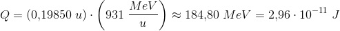 Q=(0{,}19850\; u)\cdot \left ( 931\; \frac{MeV}{u} \right )\approx 184{,}80 \; MeV=2{,}96\cdot 10^{-11}\; J