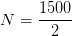 N=\frac{1500}{2}