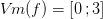 V\! m(f)=\left [ 0\, ;3 \right ]