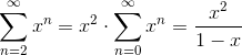 \sum_{n=2}^{\infty}x^{n}=x^{2}\cdot \sum_{n=0}^{\infty}x^{n}=\frac{x^{2}}{1-x}