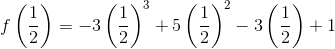 f\left (\frac{1}{2} \right )=-3\left (\frac{1}{2} \right )^3+5\left (\frac{1}{2} \right )^2-3\left (\frac{1}{2} \right )+1