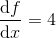 \frac{\mathrm{d} f}{\mathrm{d} x}= 4
