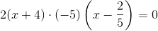 2(x+4)\cdot (-5)\left(x-\frac{2}{5}\right)=0