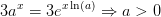 3a^{x}=3e^{x\ln(a)}\Rightarrow a>0