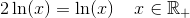 2\ln(x)=\ln(x)\; \; \; \; x\in \mathbb{R}_+