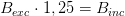B_{exc}\cdot 1,25=B_{inc}