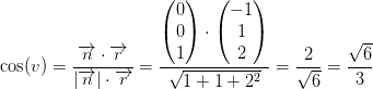 \cos(v)=\frac{\overrightarrow{n}\cdot \overrightarrow{r}}{\left | \overrightarrow{n} \right |\cdot \overrightarrow{r}}=\frac{\begin{pmatrix} 0\\0 \\ 1 \end{pmatrix}\cdot \begin{pmatrix} -1\\1 \\ 2 \end{pmatrix}}{\sqrt{1+1+2^2}}=\frac{2}{\sqrt{6}}=\frac{\sqrt{6}}{3}