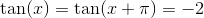 \tan(x)=\tan(x+\pi)=-2
