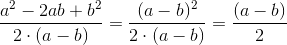 \frac{a^2 - 2ab + b^2}{2\cdot (a-b)} = \frac{(a-b)^2}{2\cdot (a-b)}=\frac{(a-b)}{2}
