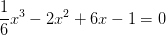 \frac{1}{6}x^3-2x^2+6x-1=0
