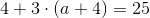4+3\cdot (a+4)=25