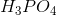 H_3P{O_4}