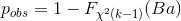 p_{obs}=1-F_{\chi^2(k-1)}(Ba)