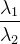 \frac{\lambda _1}{\lambda _2}