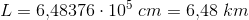 L=6{,}48376\cdot 10^{5}\; cm=6{,}48\; km