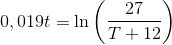 0,019t=\ln\left ( \frac{27}{T+12} \right )