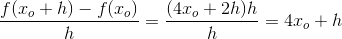 \frac{f(x_o+h)-f(x_o)}{h}=\frac{(4x_o+2h)h}{h}=4x_o+h