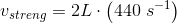 v_{streng}=2L \cdot \left ( 440\; s^{-1} \right )