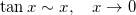 \inline \tan x \sim x, \quad x\to 0