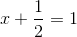 x+\frac{1}{2}=1