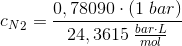 {c_N}_{2}=\frac{0,78090\cdot \left (1\; bar \right )}{24,3615\;\frac{bar\cdot L}{mol} }