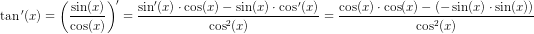 \! \! \! \! \! \! \! \! \! \! \! \! \! \! \! \! \! \! \! \! \! \! \! \! \! \! \tan{ }'(x)=\left (\frac{\sin(x)}{\cos(x)} \right ){}'=\frac{\sin{}'(x)\cdot \cos(x)-\sin(x)\cdot \cos{ }'(x)}{\cos^2(x)}=\frac{\cos(x)\cdot\cos(x)-(-\sin(x)\cdot \sin(x)) }{\cos^2(x)}
