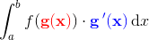 \int_{a}^{b} f(\mathbf{\color{Red} g(x)})\cdot \mathbf{\color{Blue} g{\, }'(x)}\, \textup{d}x